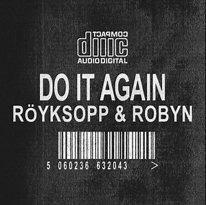 Röyksopp & Robyn - Do It Again