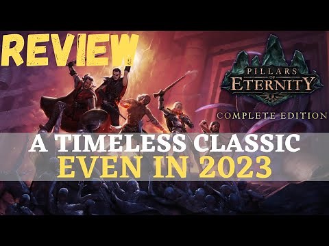 Pillars of Eternity - 2023 Review (A Timeless Classic Revisited)