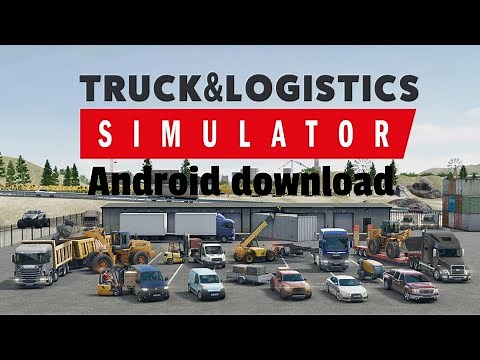 TRUCK AND LOGISTICS SIMULATOR ||ANDROID DOWNLOAD