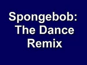 Spongebob Dance Remix