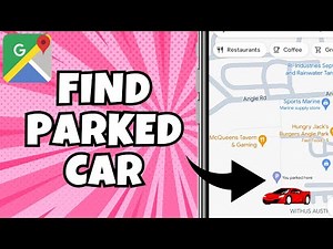 How to Find your Parked Car on Google Maps