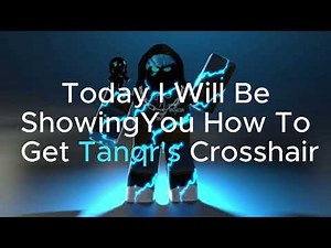 How To Get TANQR'S CROSSHAIR!
