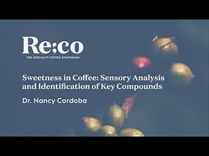 Sweetness in Coffee: Sensory Analysis and Identification of Key Compounds | Dr. Nancy Cordoba