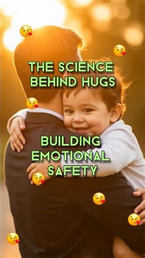 The Science Behind Hugs: Building Emotional Safety