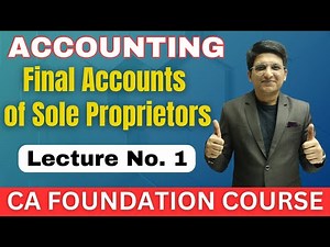 CA Foundation Paper 1 Accounting | Preparation of Final Accounts of Sole Proprietors | Lecture 1