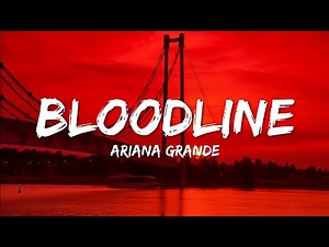 Bloodline - Ariana Grande (Lyrics)