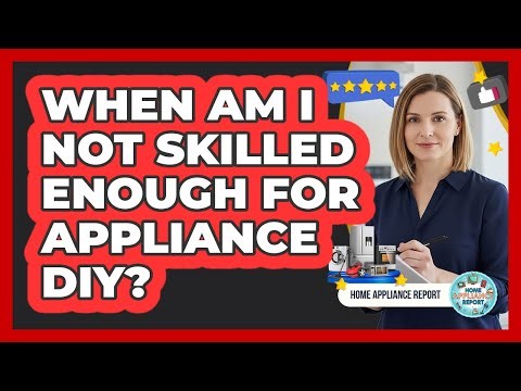When Am I Not Skilled Enough For Appliance DIY?