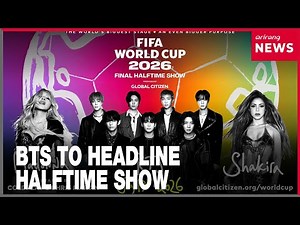 BTS set to headline 2026 FIFA World Cup final halftime show