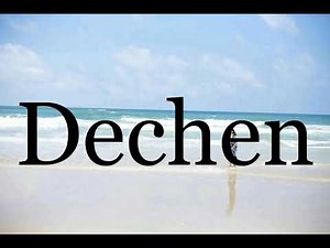 How To Pronounce Dechen🌈🌈🌈🌈🌈🌈Pronunciation Of Dechen