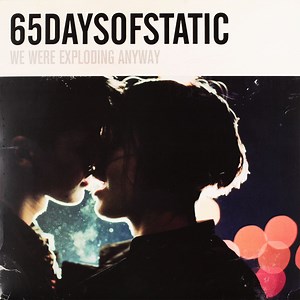 65daysofstatic - We Were Exploding Anyway