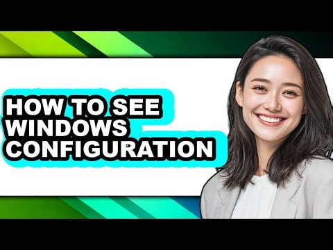 How to See Windows Configuration (updated)