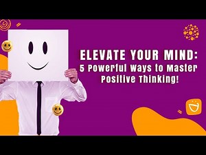 Elevate Your Mind: 5 Powerful Ways to Master Positive Thinking! 🌟