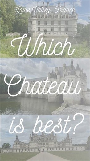 🏰 Les Chateaux of the Loire Valley, France 🏰