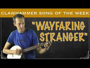 Clawhammer Banjo - Song (and Tab) of the Week: "Wayfaring Stranger"