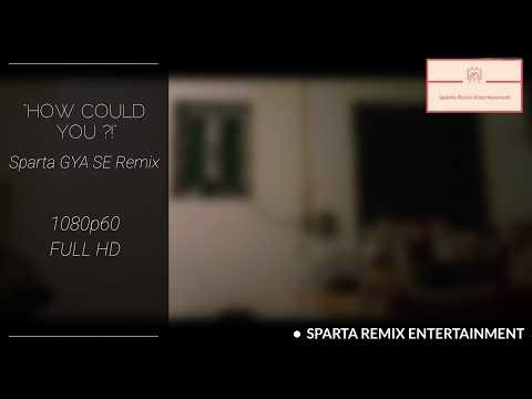 [Filler, HD] "HOW COULD YOU ?!" {Sparta GYA SE Remix}