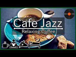 【Cafe Jazz】A relaxing space to unwind - Relaxing music to soothe away your fatigue -【Relax BGM】1hour