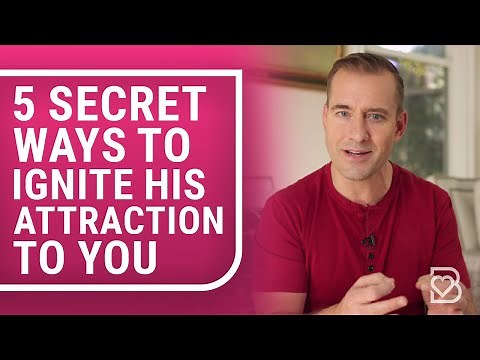 5 Secret Ways to Ignite His Attraction to You (Almost NOBODY Knows the Last One) | Mat Boggs