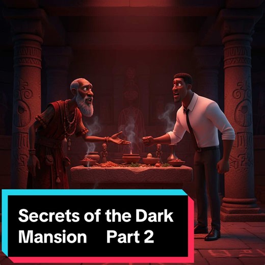 Secrets of the Dark Mansion Part 2. #story #storytelling #storytime #africanstories #africantiktok