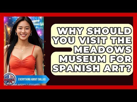 Why Should You Visit The Meadows Museum For Spanish Art? - Everything About Dallas