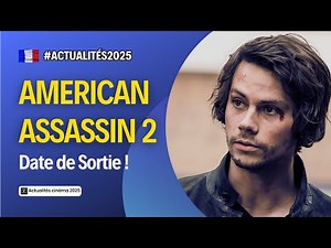 American Assassin 2 Date De Sortie ! | Actualités Cinéma 2026 !