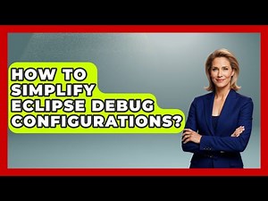 How To Simplify Eclipse Debug Configurations? - Learn To Troubleshoot