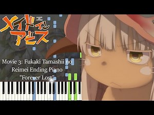 Made in Abyss Movie 3: Dawn of the Deep Soul / 深き魂の黎明 Ending Piano "Forever Lost" by MYTH&ROID