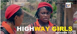 Catch all the Drama in Episode 13 of “Highway Girls”