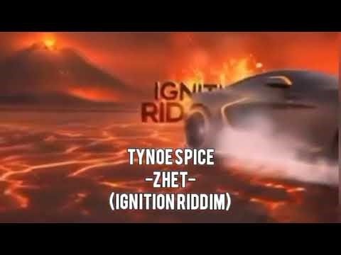 Tynoe Spice - Zhet (IGNITION RIDDIM)