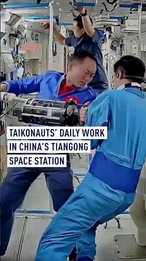 Taikonauts' daily work in China's Tiangong space station