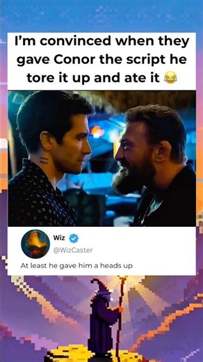 I’m convinced when they gave Conor the script he tore it up and ate it 😂