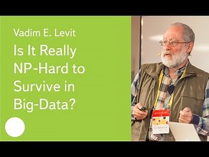 Is It Really NP-Hard to Survive in Big-Data? - Prof. Vadim E. Levit