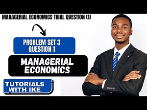 MANAGERIAL ECONOMICS - Problem Set 3 (Question 1)