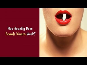 What if a Women Takes Viagra: How Exactly Does Female Viagra Work?