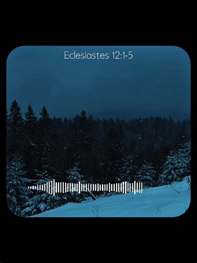 Eclesiastes 12:1-5 — Reflexão sobre lembrar do Criador