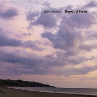 Beth McKenna: Beyond Here album review @ All About Jazz
