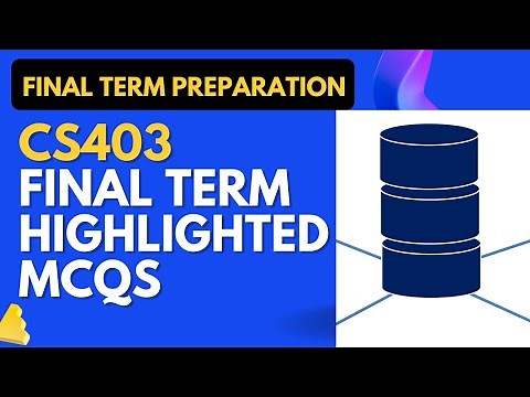 CS403 Final Term Highlighted Solved MCQs