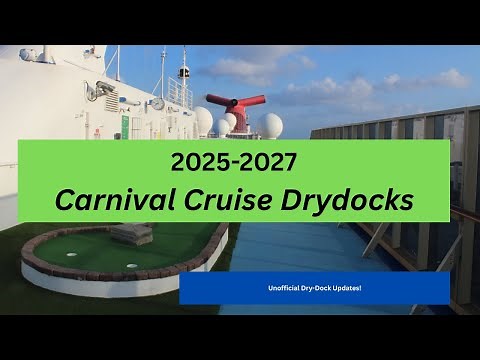 Carnival Cruise Ship DryDock Updates 2025 - 2027!