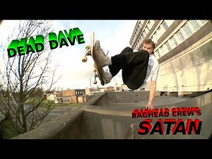 DEAD DAVE FULL “SATAN” PART BY BAGHEAD CREW (2023)
