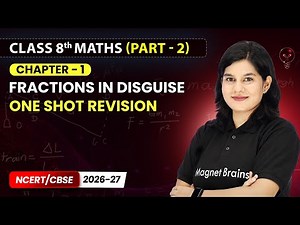 Fractions in Disguise - One shot Revision | Class 8th Maths (Part 2) | Ch 1 | CBSE 2026-27