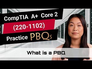 CompTIA A+ Core 2 (220-1102) | Practice PBQs | What Is A PBQ