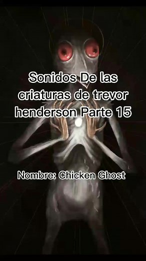 Sonidos de las criaturas de Trevor Henderson - Parte 15: Chicken Ghost