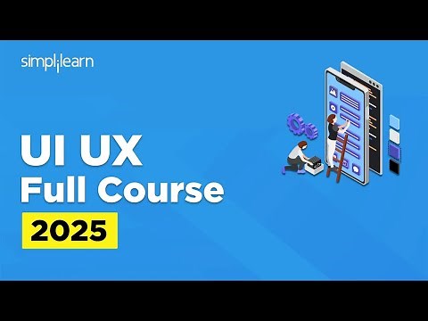 UI UX Full Course 2025 | UI UX Design Tutorial | UI UX Design Course | UI UX Design | Simplilearn