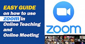 EASY GUIDE on how to use ZOOM in Online Teaching and Meeting