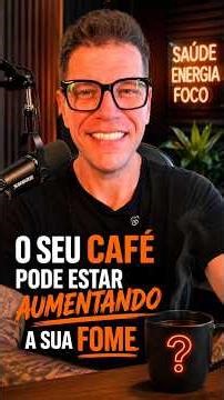 O seu café pode estar aumentando a sua fome