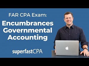 Encumbrance Accounting: CPA FAR Governmental Accounting