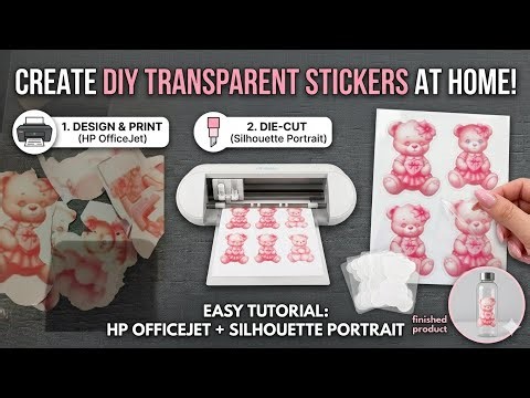 How to Make Transparent Stickers at Home with HP OfficeJet and Silhouette Portrait