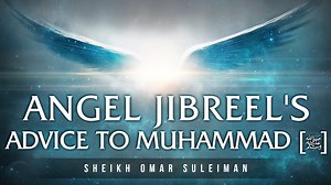 Angel Gabriel's Amazing Advice To Our Prophet (SAW) | About Islam