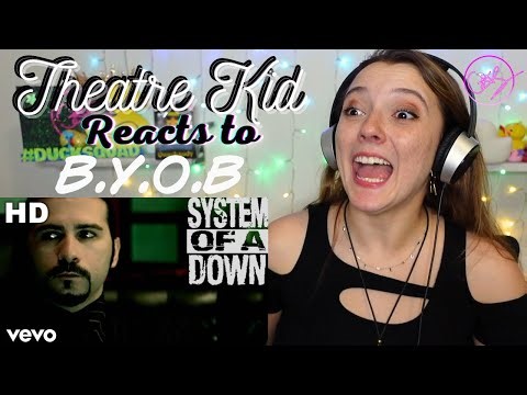 Theatre Kid Reacts to System Of A Down: B.Y.O.B