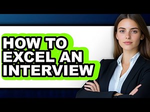 How To Excel An Interview (Easy Method)