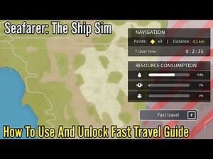 Seafarer: The Ship Sim, How To Use And Unlock Fast Travel Guide
